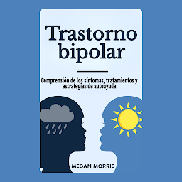 Icon image Trastorno bipolar: Comprensión de los síntomas, tratamientos y estrategias de autoayuda