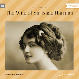 Icon image The Wife of Sir Isaac Harman (Unabridged)