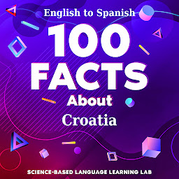 Icon image 100 Facts About Croatia: English to Spanish