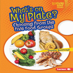 Obraz ikony: What's on My Plate?: Choosing from the Five Food Groups