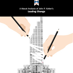 Icon image A Macat Analysis of John P. Kotter’s Leading Change: Why Transformation Efforts Fail