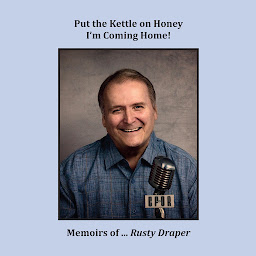 Obraz ikony: Memoirs of ... Rusty Draper: Put the Kettle on Honey, I'm Coming home!