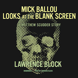 Icon image Mick Ballou Looks at the Blank Screen: A Matthew Scudder Story