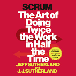 Icon image Scrum: The Art of Doing Twice the Work in Half the Time