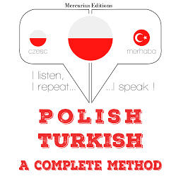 Obraz ikony: Polish – Turkish : a complete method: I listen, I repeat, I speak : language learning course