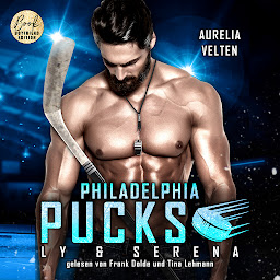 Obraz ikony: Philadelphia Pucks: Ly & Serena - Philly Ice Hockey, Band 11 (ungekürzt)