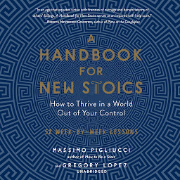 આઇકનની છબી A Handbook for New Stoics: How to Thrive in a World out of Your Control; 52 Week-by-Week Lessons