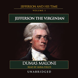 Obrázek ikony Jefferson the Virginian: Jefferson and His Time, Volume 1