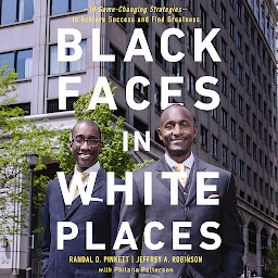 Icon image Black Faces in White Places: 10 Game-Changing Strategies to Achieve Success and Find Greatness