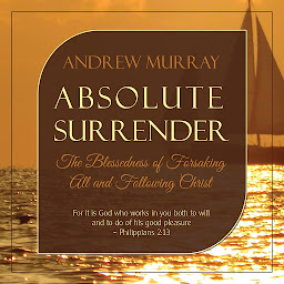 Obraz ikony: Absolute Surrender: The Blessedness of Forsaking All and Following Christ