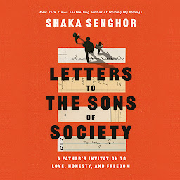 Icon image Letters to the Sons of Society: A Father's Invitation to Love, Honesty, and Freedom