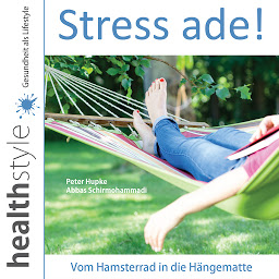 Icon image Stress ade!: Vom Hamsterrad in die Hängematte