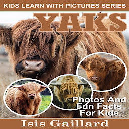 Icon image Yaks: Photos and Fun Facts for Kids