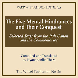 Icon image The Five Mental Hindrances and Their Conquest: Selected Texts from the Pali Canon and the Commentaries