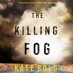 Icon image The Killing Fog (An Alexa Chase Suspense Thriller—Book 5)