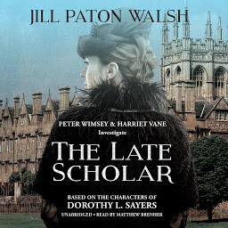 Icon image The Late Scholar: The New Lord Peter Wimsey / Harriet Vane Mystery