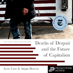 Icon image Deaths of Despair and the Future of Capitalism