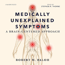 Icon image Medically Unexplained Symptoms: A Brain-Centered Approach