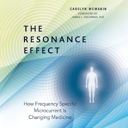 Icon image The Resonance Effect: How Frequency Specific Microcurrent Is Changing Medicine