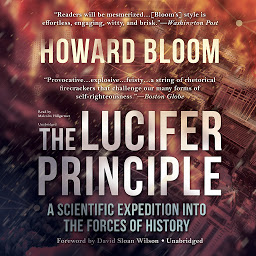 Symbolbild für The Lucifer Principle: A Scientific Expedition into the Forces of History