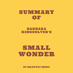 Icon image Summary of Barbara Kingsolver's Small Wonder