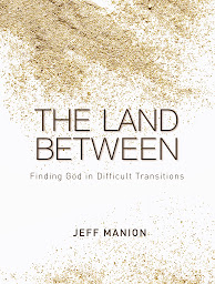 Icon image The Land Between: Finding God in Difficult Transitions