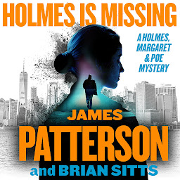 Icon image Holmes Is Missing: Patterson's Most-Requested Sequel Ever