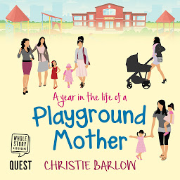 Icon image A Year in the Life of a Playground Mother: A School Gates Comedy Book 1