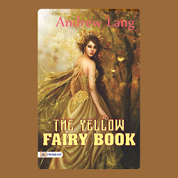 「The Yellow Fairy Book – Audiobook: The Yellow Fairy Book: Andrew Lang's Collection of Enchanting Fairy Tales」のアイコン画像