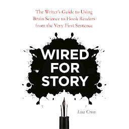 Obraz ikony: Wired for Story: The Writer's Guide to Using Brain Science to Hook Readers from the Very First Sentence