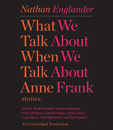 Icon image What We Talk About When We Talk About Anne Frank: Stories