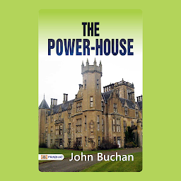 Icon image The Power-House – Audiobook: The Power-House: John Buchan's Thrilling Story