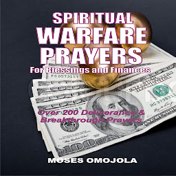 Obraz ikony: Spiritual Warfare Prayers For Blessings And Finances: Over 200 Deliverance and Breakthrough Prayers