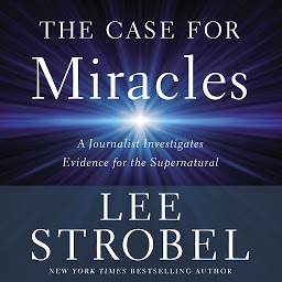 Obraz ikony: The Case for Miracles: A Journalist Investigates Evidence for the Supernatural