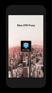 Slice VPN Proxy