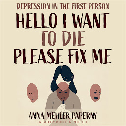 图标图片“Hello I Want to Die Please Fix Me: Depression in the First Person”