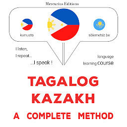 Obraz ikony: Tagalog - Kazakh : isang kumpletong paraan: Tagalog - Kazakh : a complete method