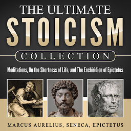 Icon image Meditations, On the Shortness of Life, The Enchiridion of Epictetus: The Ultimate Stoicism Collection