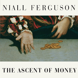 Simge resmi The Ascent of Money: A Financial History of the World