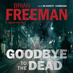 Icon image Goodbye to the Dead: A Jonathan Stride Novel