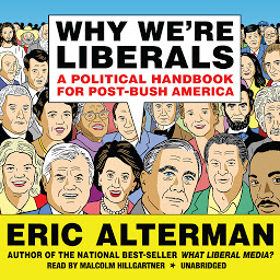 Icon image Why We're Liberals: A Political Handbook for Post-Bush America