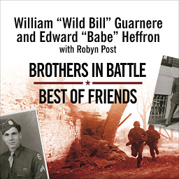 Obraz ikony: Brothers in Battle, Best of Friends: Two WWII Paratroopers from the Original Band of Brothers Tell Their Story