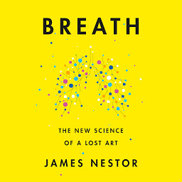 Icon image Breath: The New Science of a Lost Art