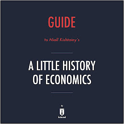 Icon image Guide to Niall Kishtainy's A Little History of Economics by Instaread