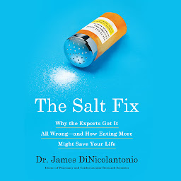 Hình ảnh biểu tượng của The Salt Fix: Why Experts Got It All Wrong - and How Eating More Might Save Your Life