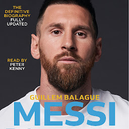 Icon image Messi: The must-read biography of the World Cup champion, now fully updated