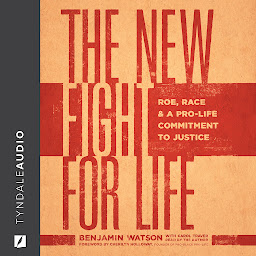 Icon image The New Fight for Life: Roe, Race, and a Pro-Life Commitment