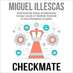 Icon image CHECKMATE: Winning Chess Strategies to Apply to Your Business... and Your Life!