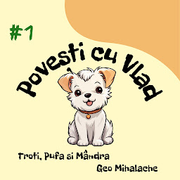 Obraz ikony: Povesti cu Vlad - Troti, Pufa si Mandra: Povesti audio pentru copii in limba romana