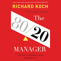 Icon image The 80/20 Manager: The Secret to Working Less and Achieving More